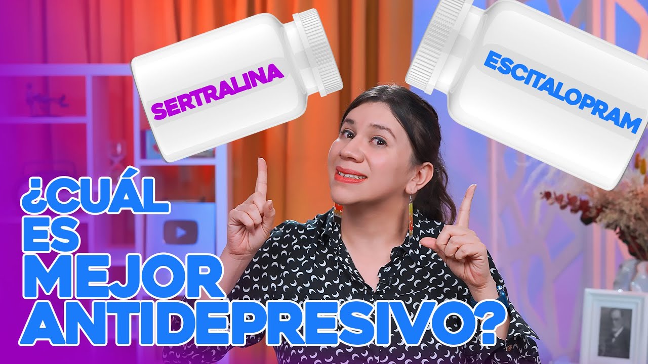 ESCITALOPRAM O SERTRALINA CUAL ES MEJOR ANTIDEPRESIVO