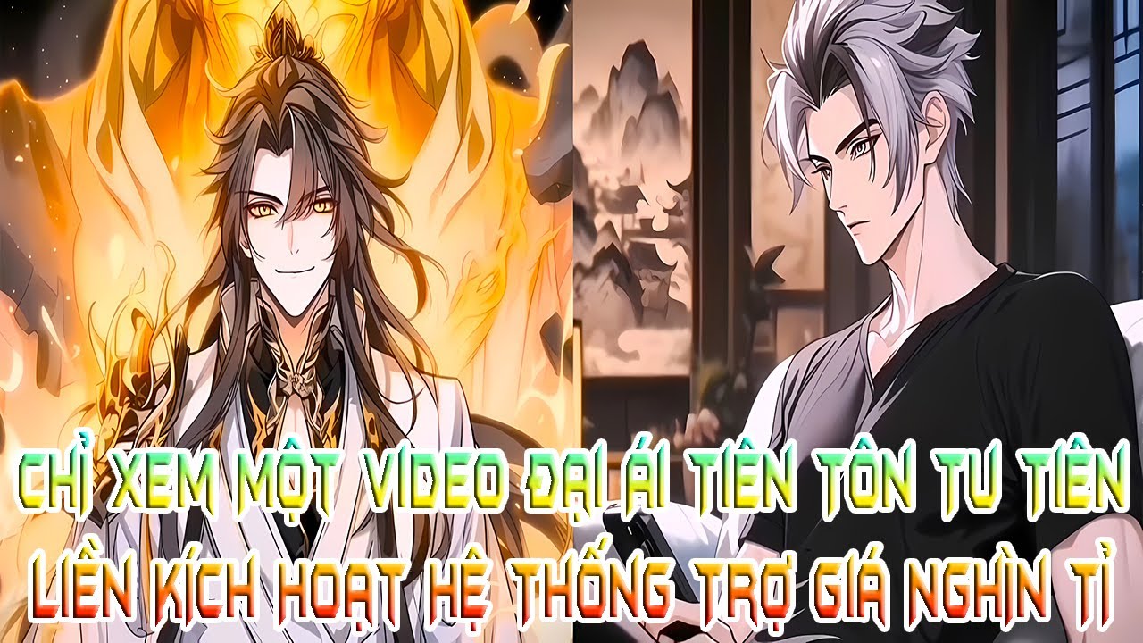 Chỉ Xem Một Video Đại Ái Tiên Tôn Tu Tiên, Liền Kích Hoạt Hệ Thống Trợ Giá Nghìn Tỉ!