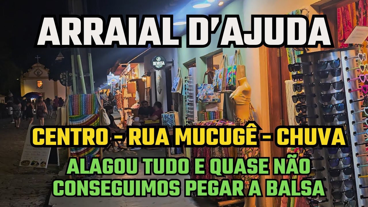 ARRAIAL D'AJUDA: O que fazer no Centro, Rua Mucugê e o perrengue da chuva!