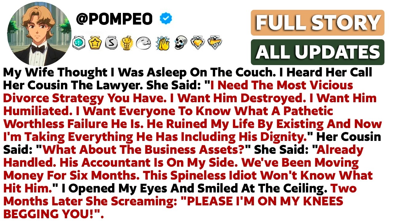 My Wife Thought I Was Asleep On The Couch. I Heard Her Call Her Cousin The Lawyer. She Said: 