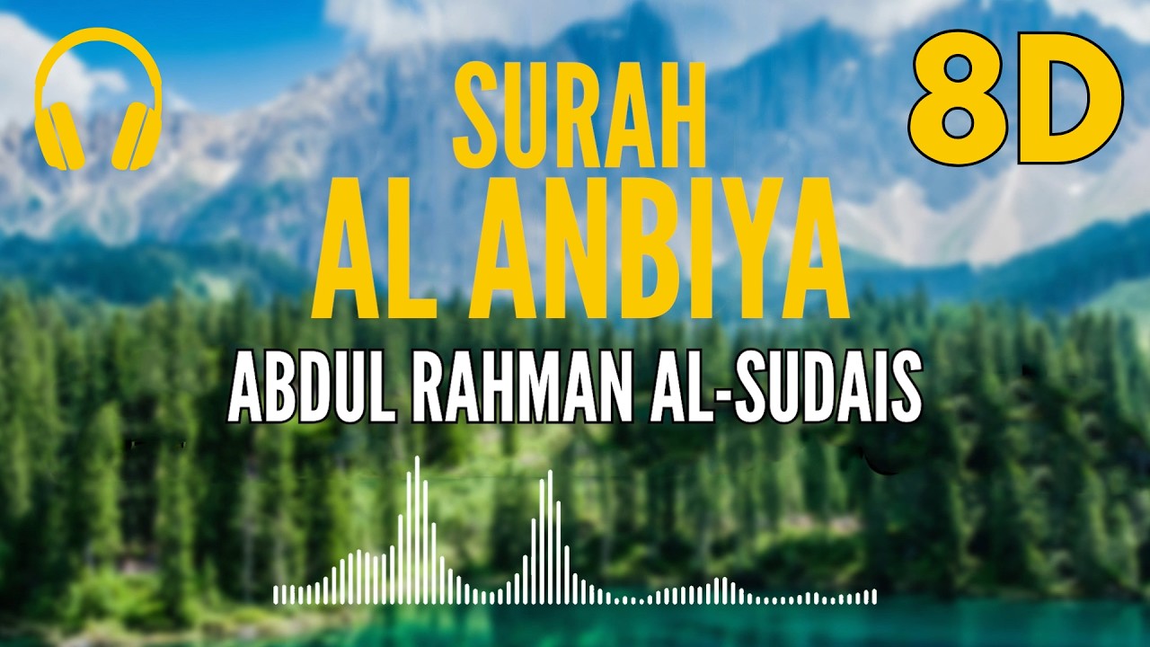 Surah Al-Anbiya | 8D Audio 🎧 | Recited by Abdul Rahman Al-Sudais