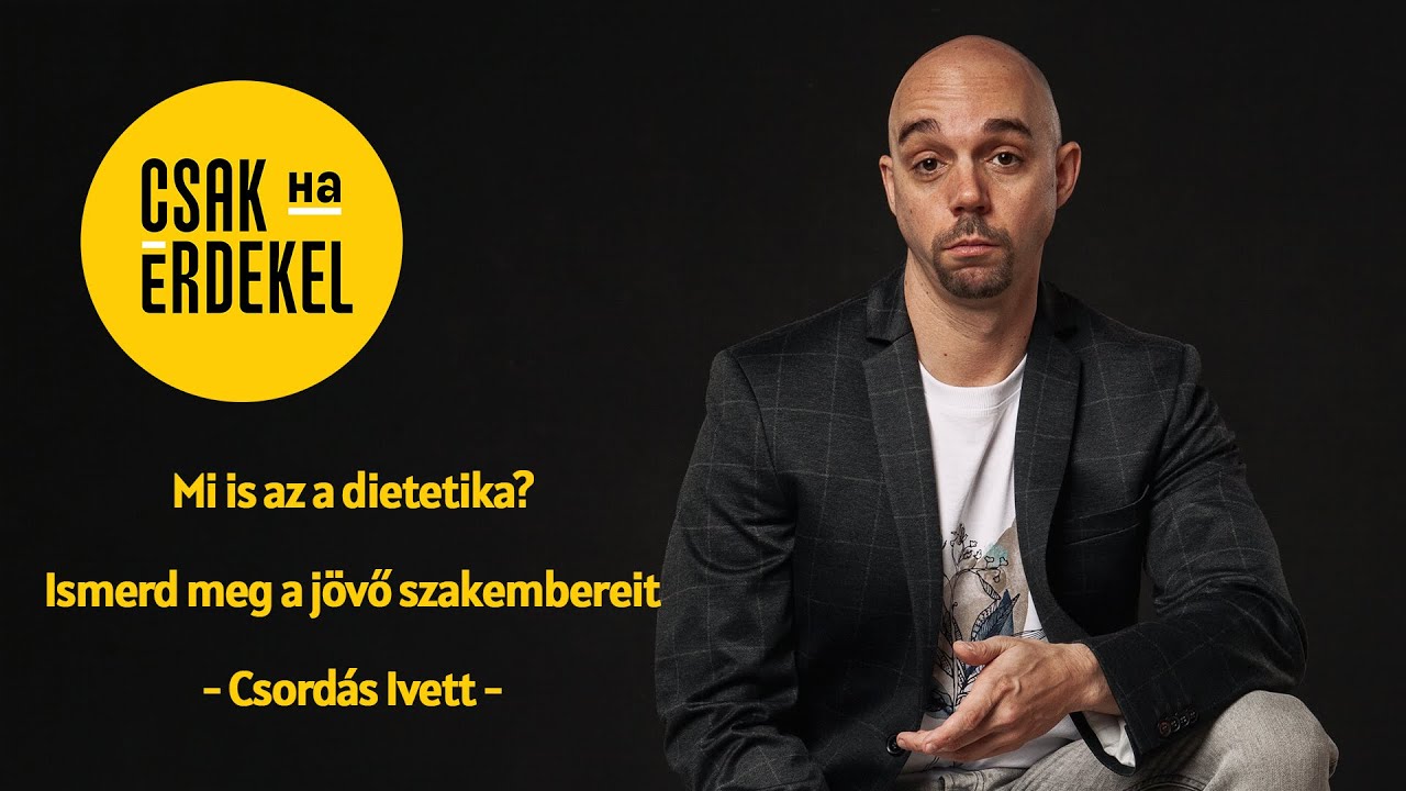 Mi is az a dietetika? Ismerd meg a jövő szakembereit - Csak ha érdekel #23