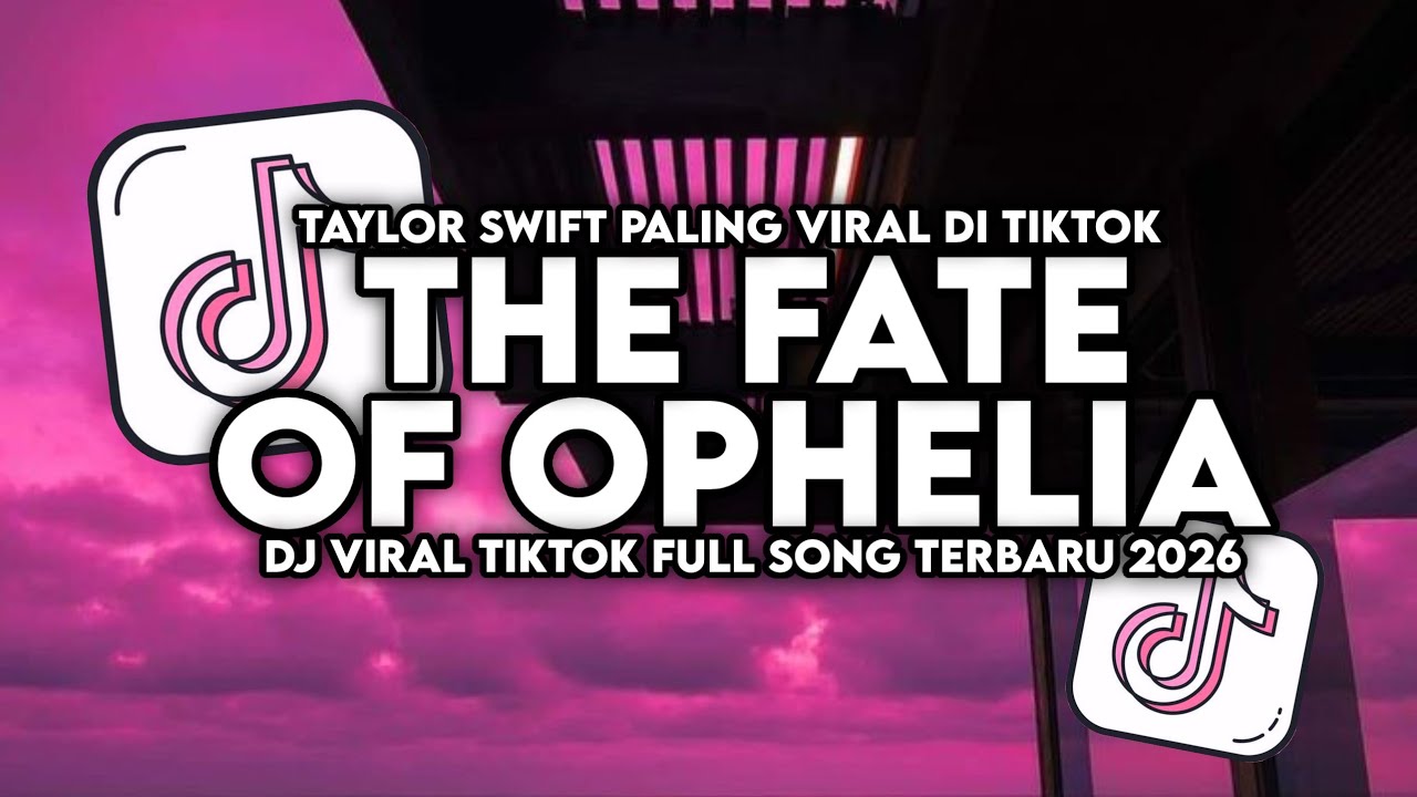 DJ THE FATE OF OPHELIA - TAYLOR SWIFT DJ SLOW VIRAL TIKTOK TERBARU 2026