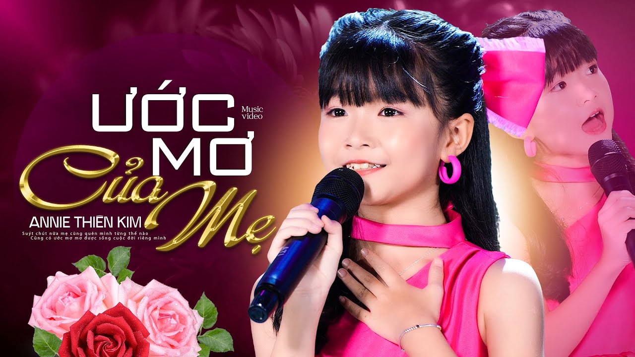 Ước Mơ Của Mẹ - Bé Annie Thiên Kim, Giọng ca siêu nhí hát về Mẹ cực cảm dộng
