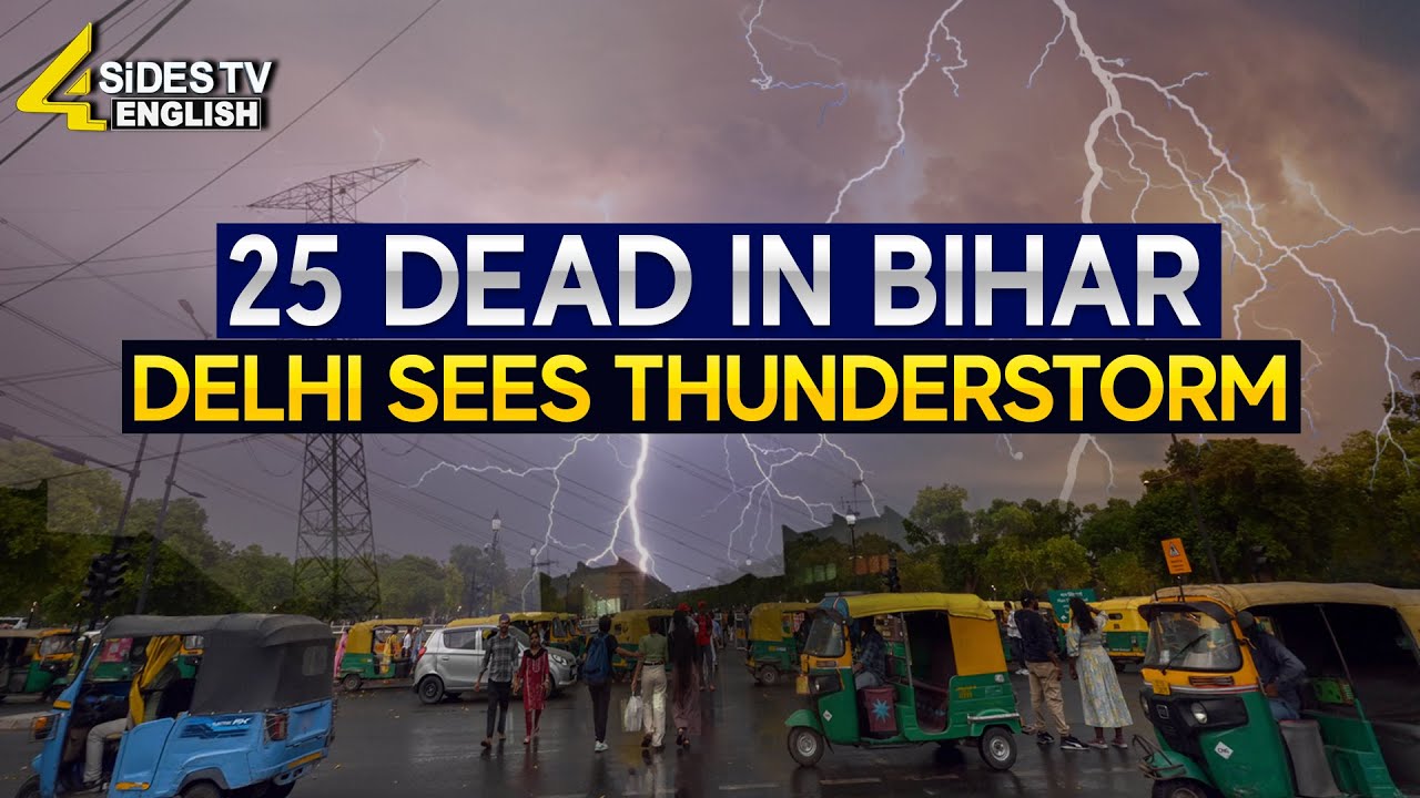 25 De*d in Bihar, Delhi Sees Thunderstorm | Bihar Thunderstorm De*th |