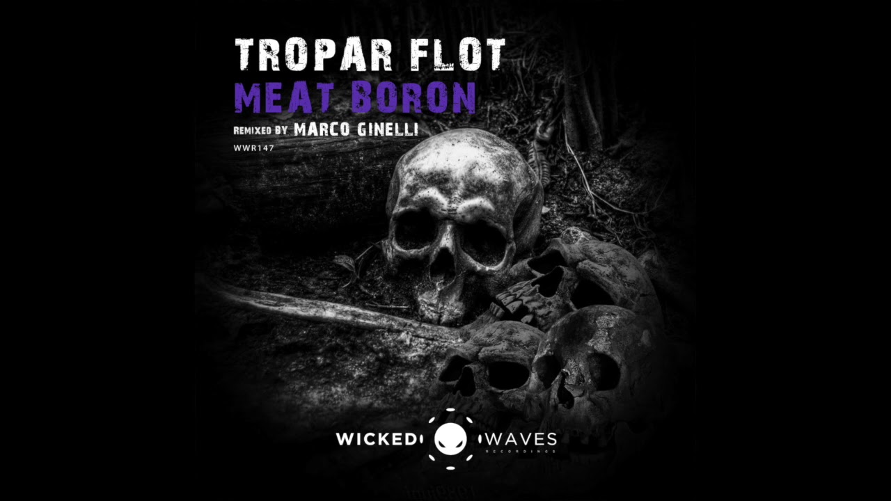 Tropar Flot - Meat Boron (Original Mix) [Wicked Waves Recordings]