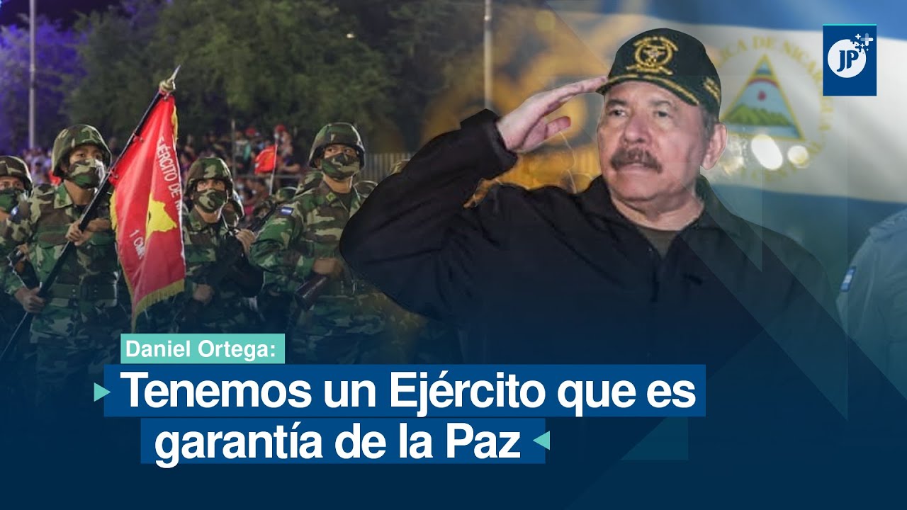 Daniel Ortega: Tenemos un Ejército que es garantía de la paz