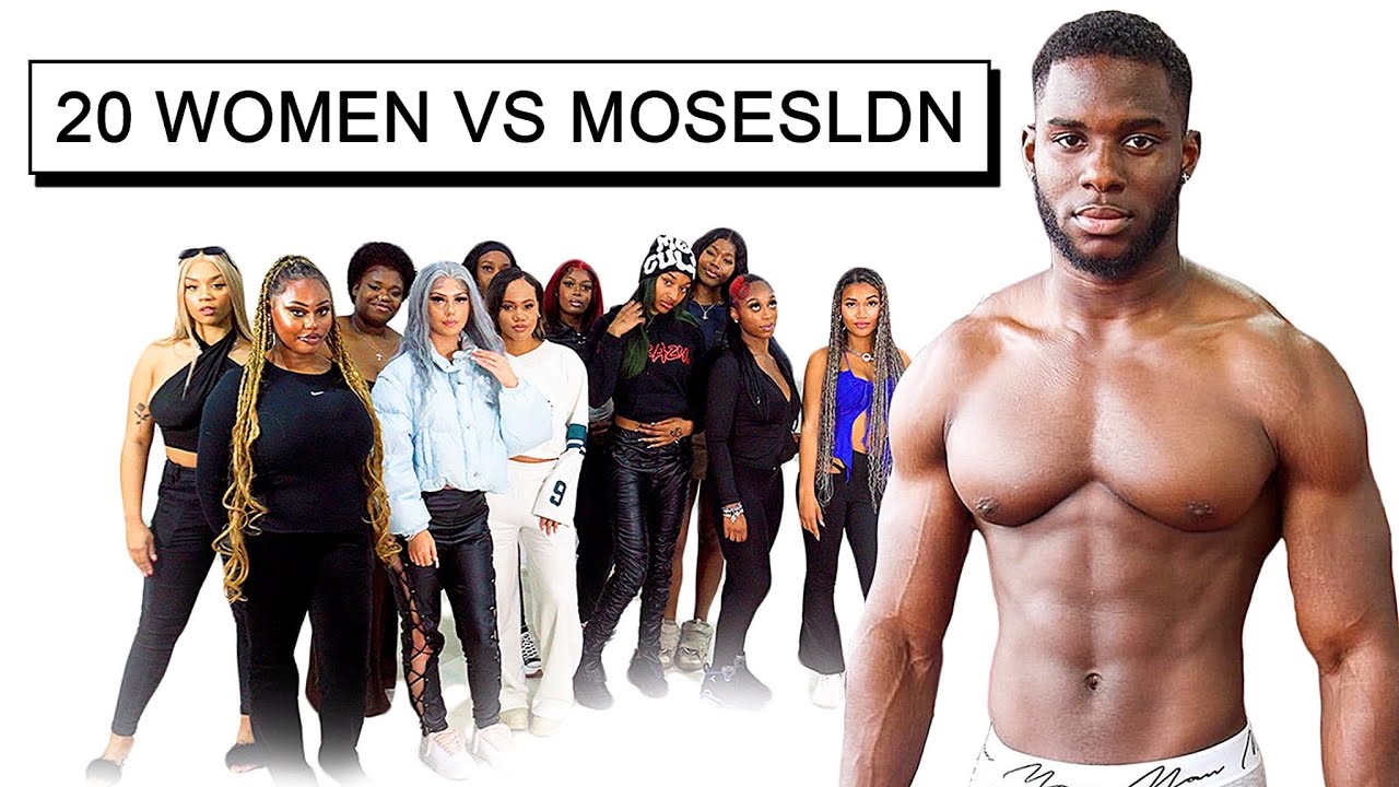 20 WOMEN VS 1 YOUTUBER : MOSESLDN