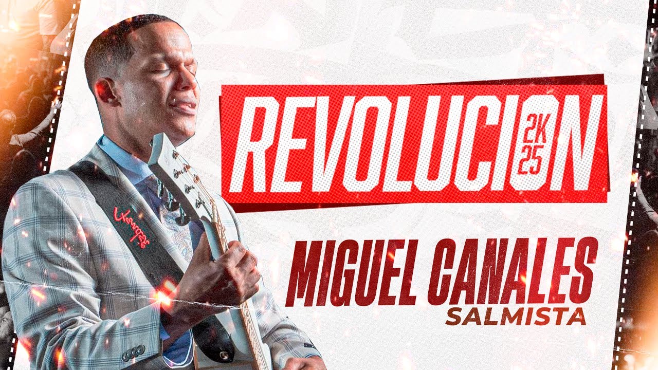SALMISTA MIGUEL CANALES -  REVOLUCION 2025  - UNCION DE GUERRA