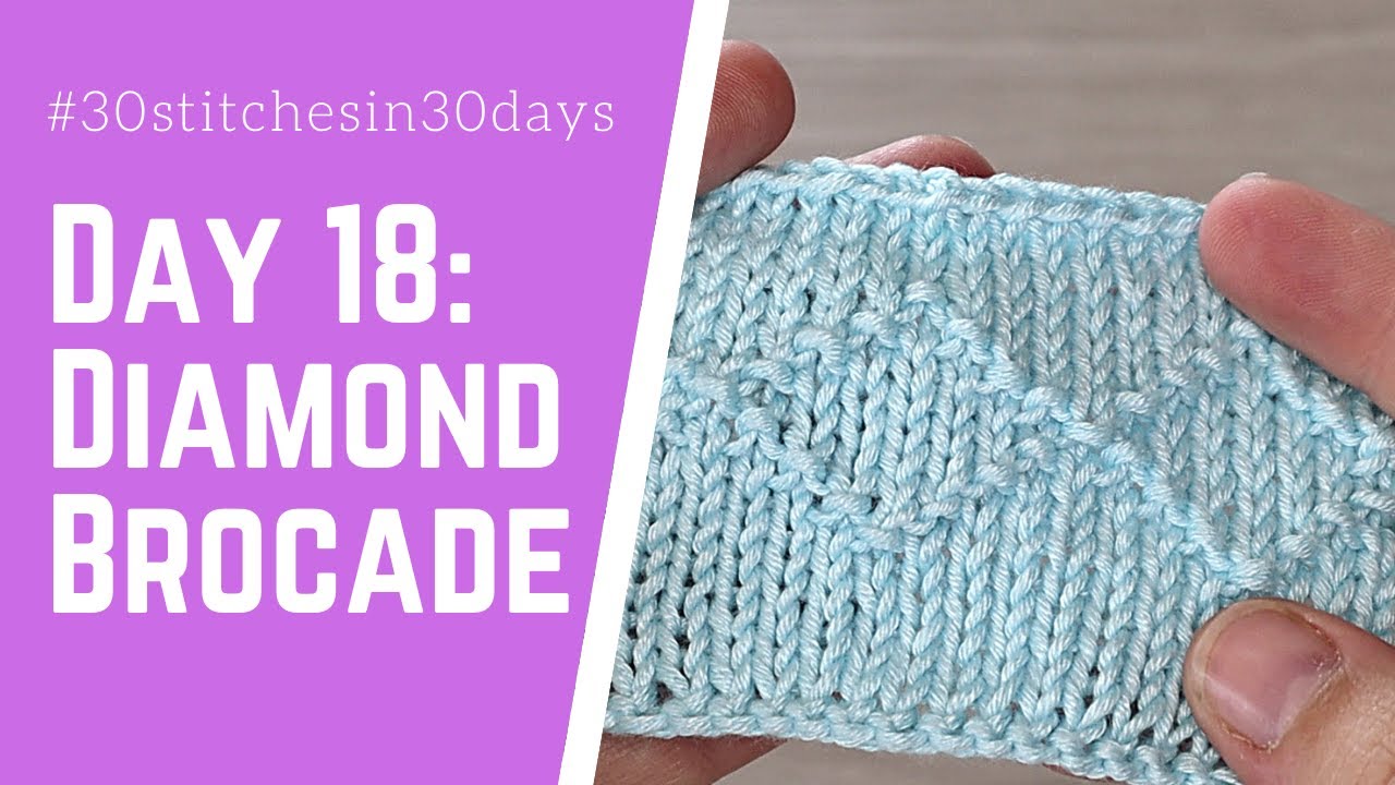 Day 18: Knit Diamond Brocade Pattern | #30stitchesin30days
