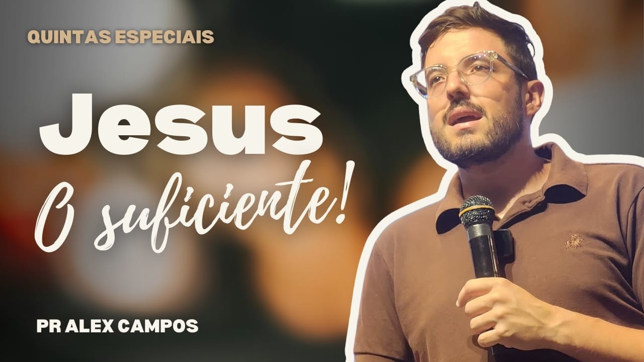 Quintas Especiais | Pr. Alex Campos - Jesus o Suficiente | 26/02/26