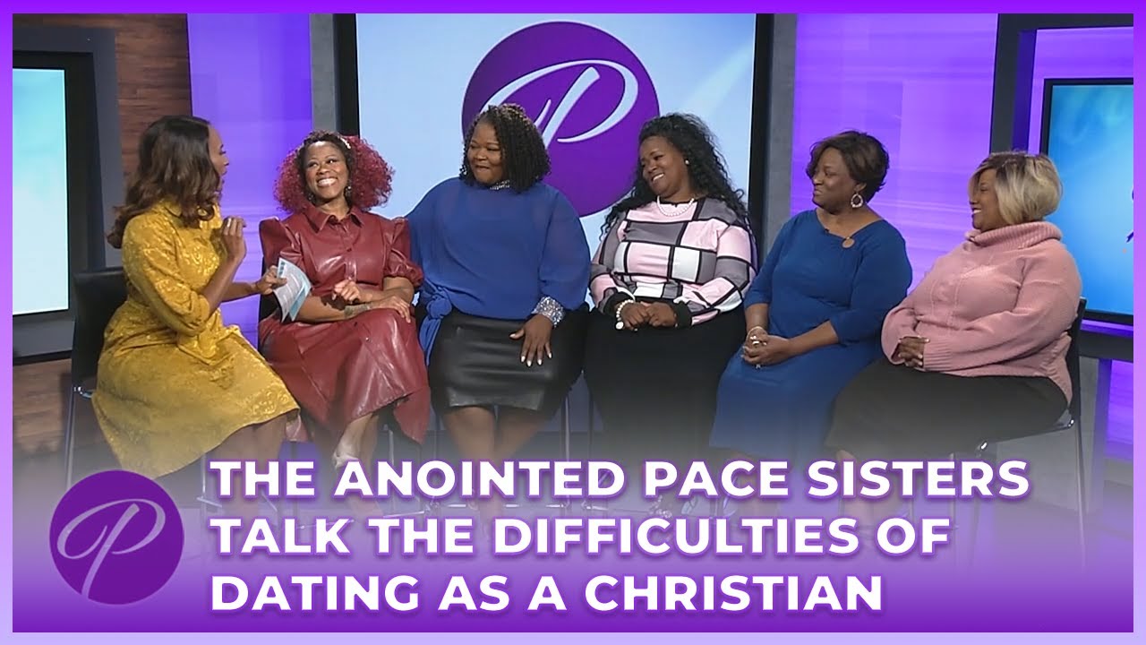 The Anointed Pace Sisters Talk The Difficulties Of Dating As A Christian