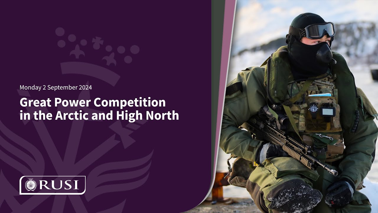 Great Power Competition in the Arctic and High North | RUSI Event 2 September 2024