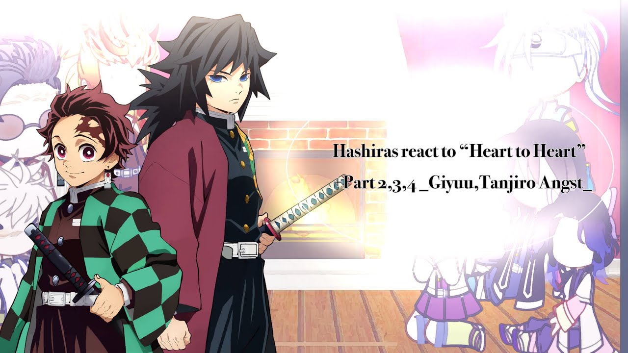 Hashiras react to “Heart to Heart”+P2,3,4 || Kny/Ds || Giyuu-Tanjiro Angst || AU _