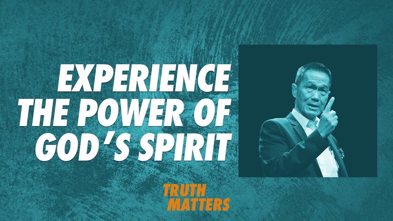 Truth Matters - Experience The Power of God's Spirit - Peter Tan-Chi
