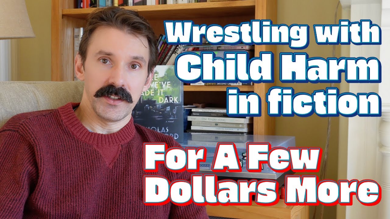 Wrestling With Child Harm in Fiction  - For A Few Dollars More