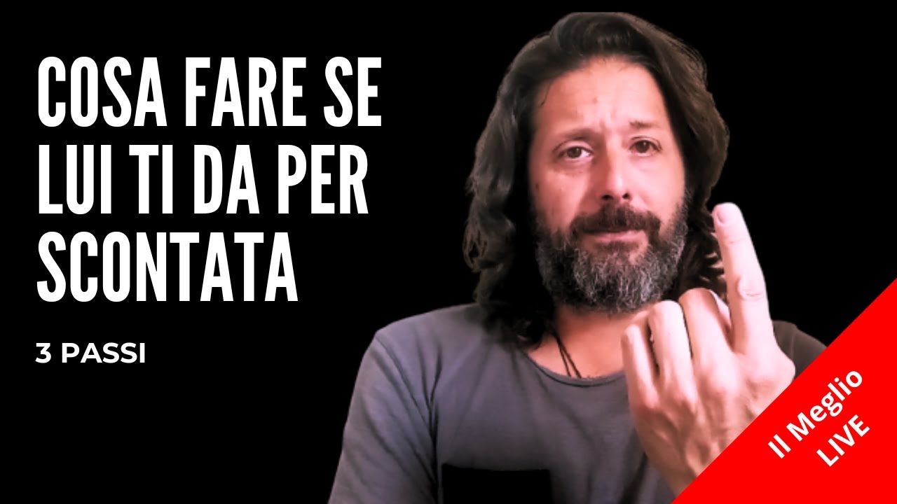 Il mio ragazzo mi dà per scontata | COSA FARE