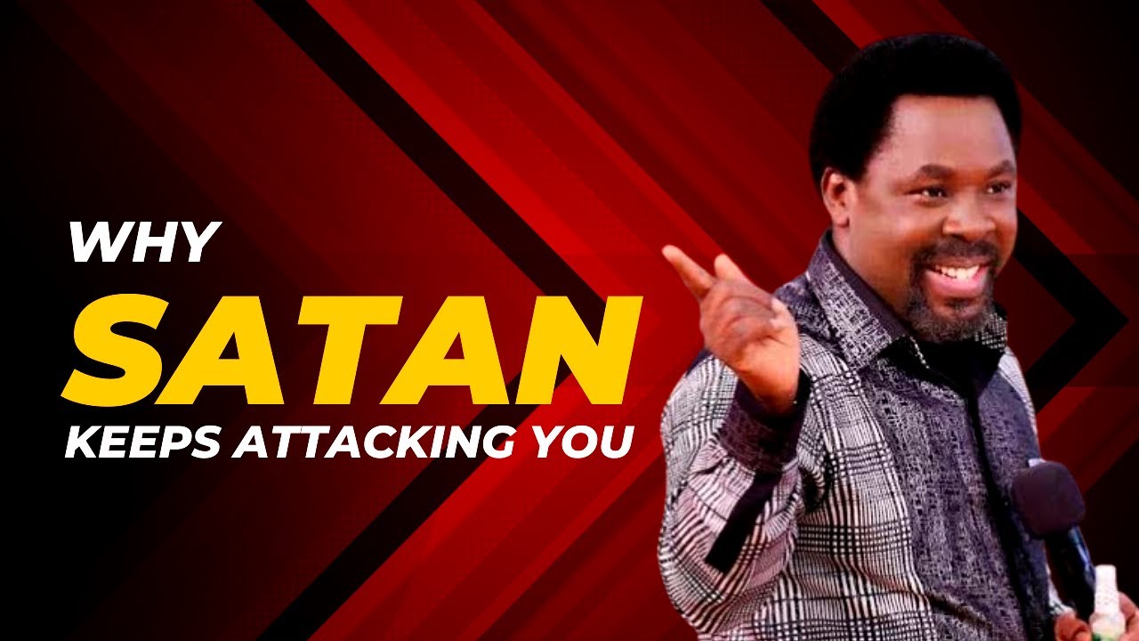 Why Satan Keeps Attacking You #tbjoshua