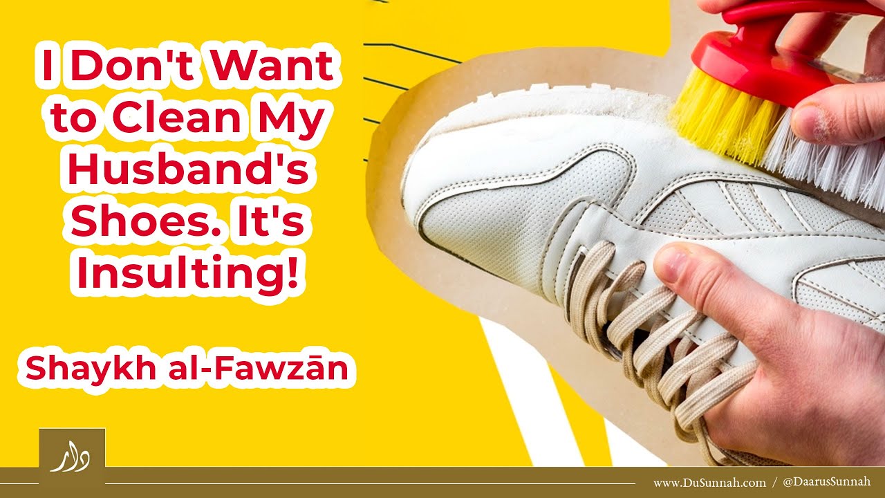 Clean My Husband's Shoes?! | Shaykh Saleh Al-Fawzan