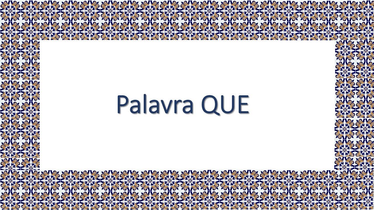 AULA 07 - palavra QUE