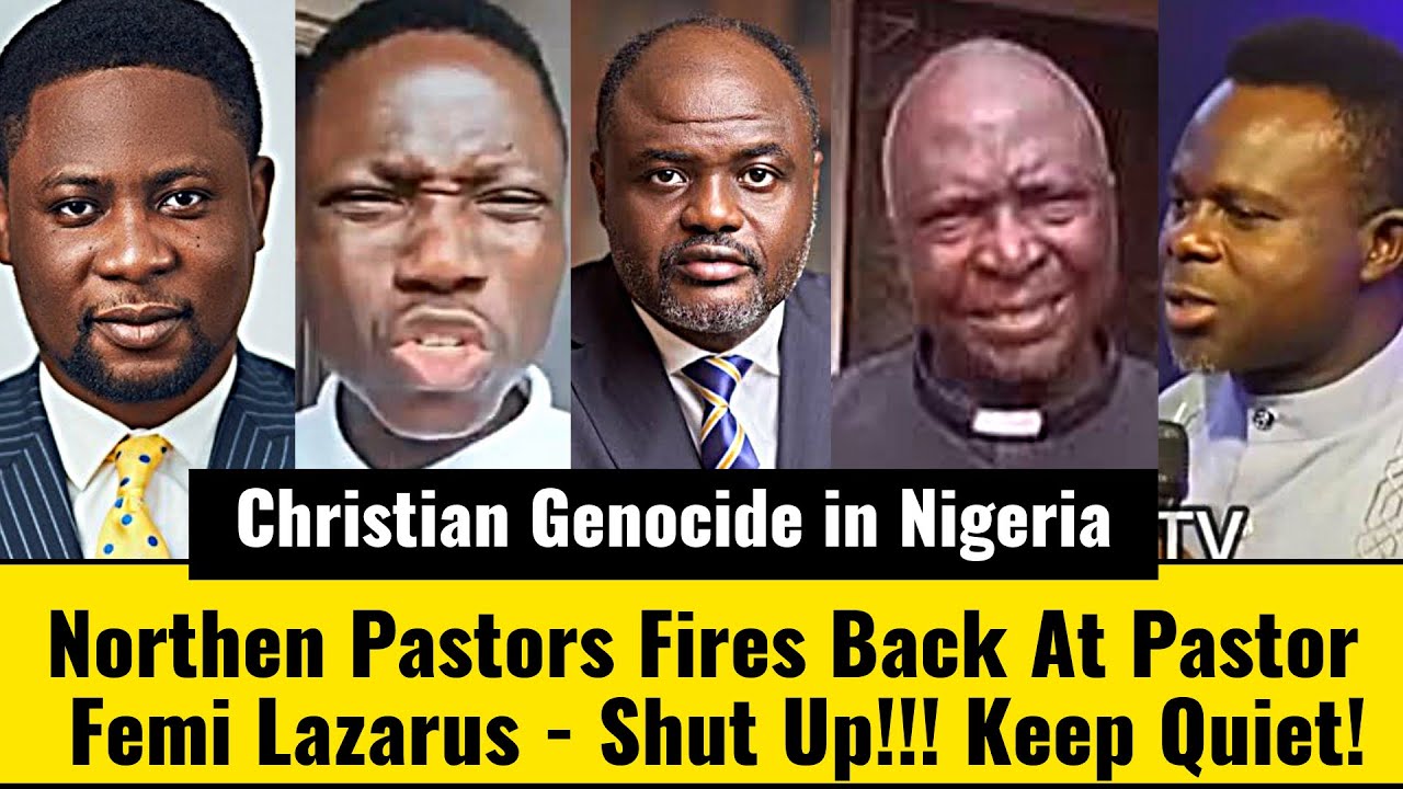 CHRISTIAN GENOCIDE - Northern Pastors Fire Back At Pastor Femi Lazarus - SHUT UP !!!