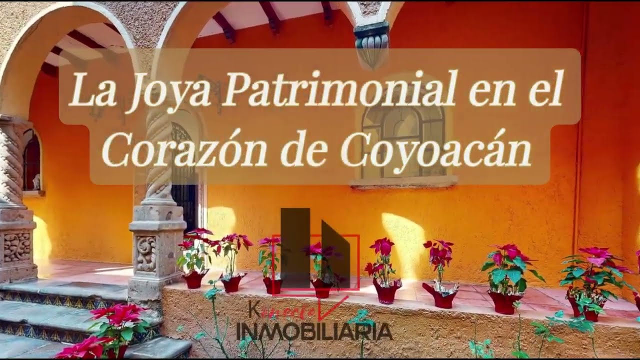 LA JOYA PATRIMONIAL EN EL CORAZÓN DE COYOACÁN | COLONIA DEL CARMEN COYOCÁN | CIUDAD DE MÉXICO |
