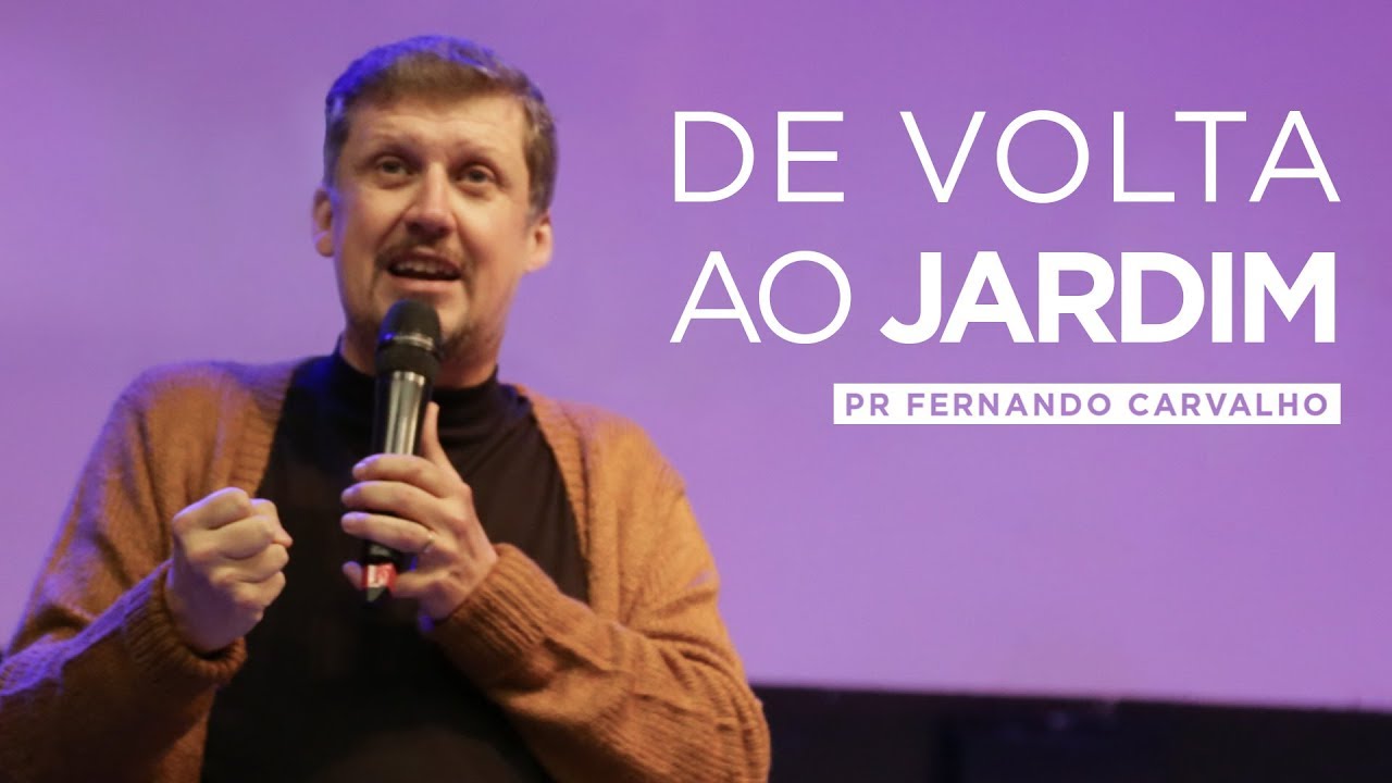 De volta ao jardim - Pr. Fernando Carvalho