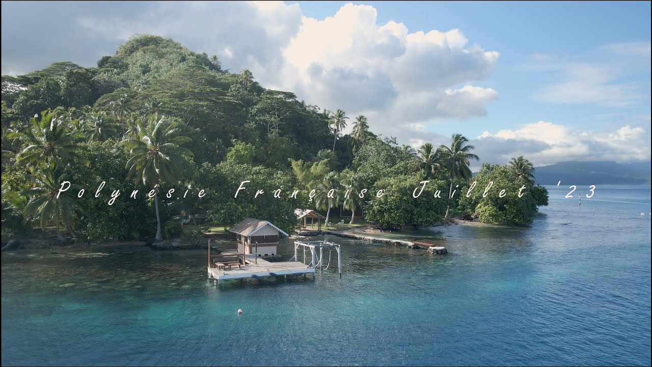 Polynésie Française Juillet '23 (Tahiti, Moorea, Huahine et Tahaa)