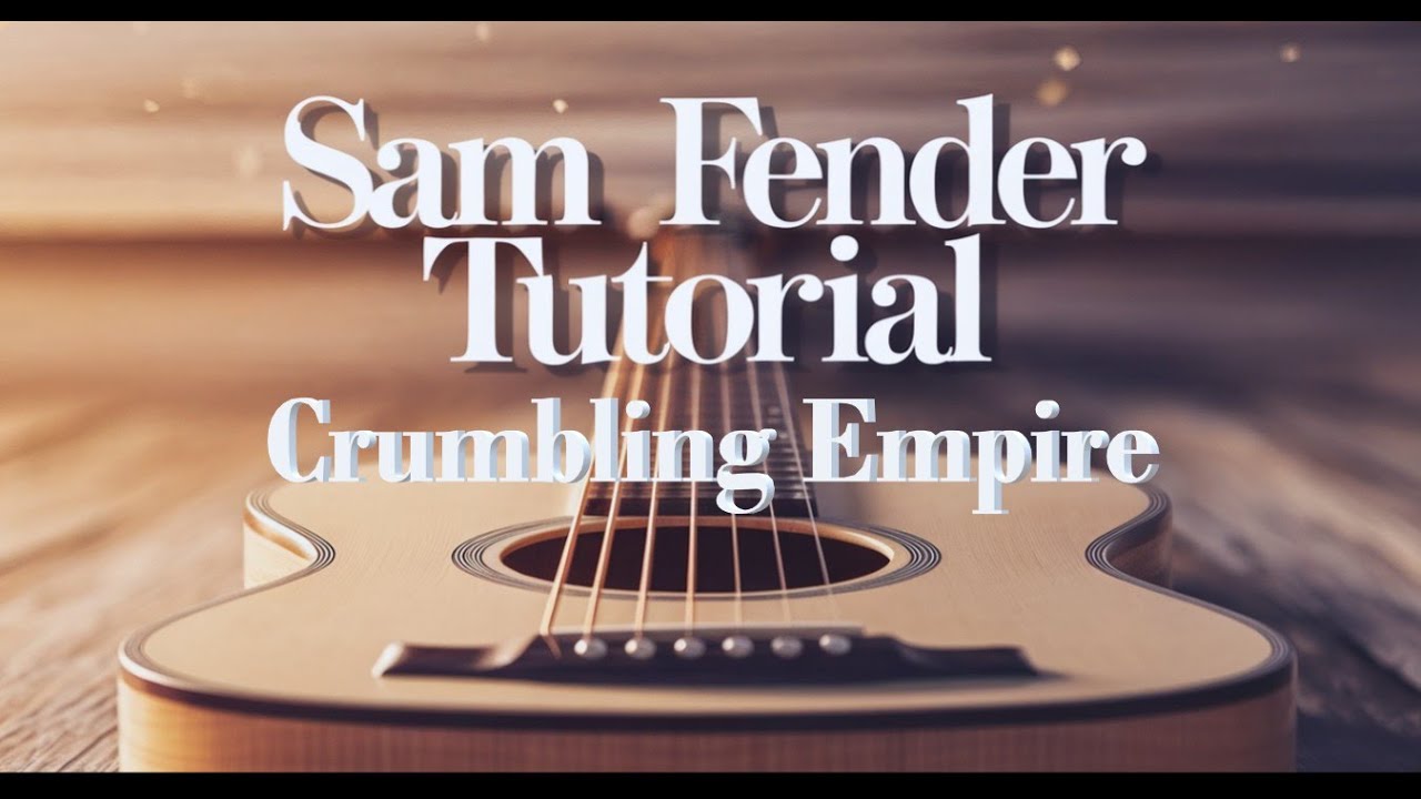 Learn Sam Fender's 'Crumbling Empire' on Guitar: Ultimate Acoustic Guitar Tutorial for All