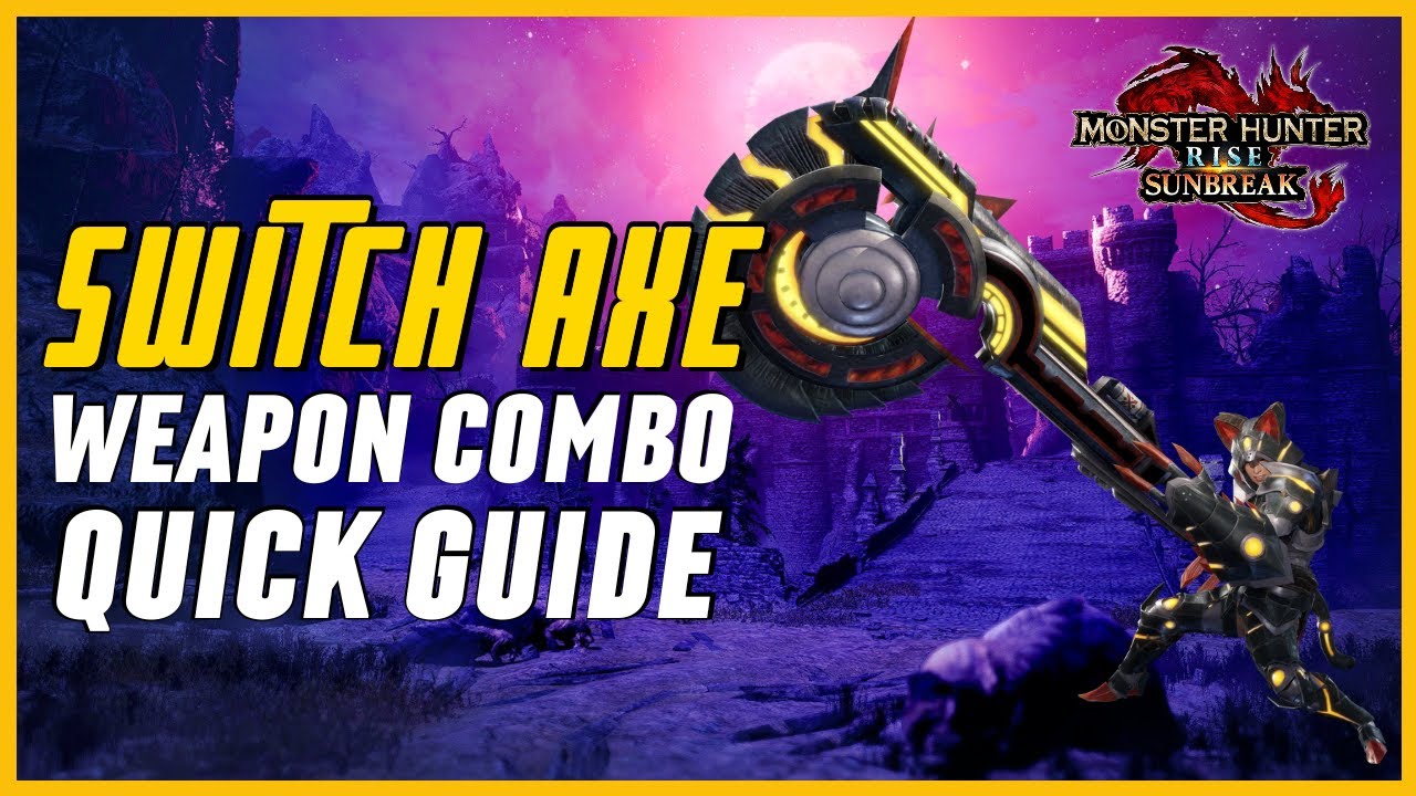 MHRise: Sunbreak - Switch Axe Weapon Combo Guide for Beginners