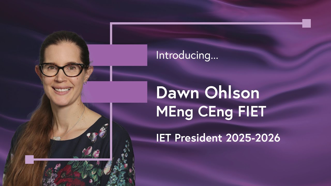 Introducing Dawn Ohlson MEng CEng FIET -  IET President 2025-2026