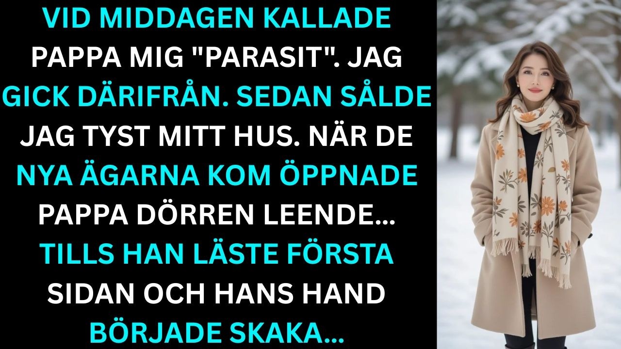 Min pappa kallade mig en parasit vid middagen. På måndag stod främlingar plötsligt utanför hans dörr
