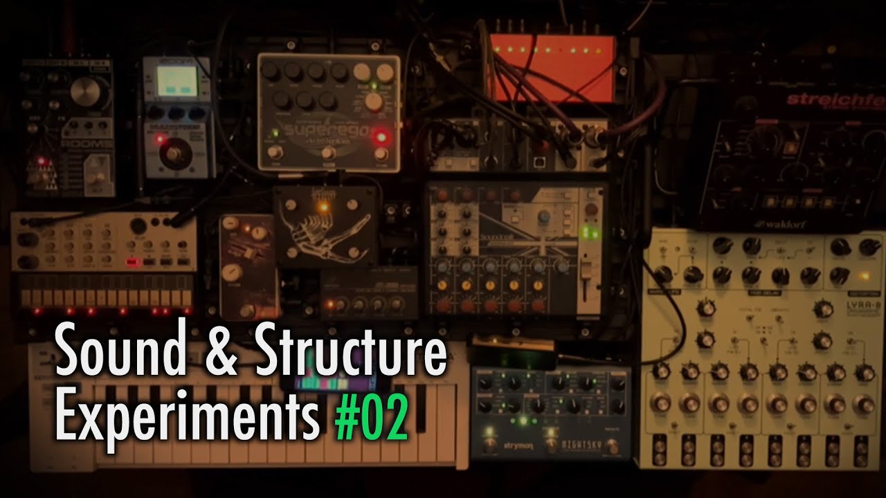 Sound & Structure Experiments #02 [Improvised Ambient / Drone Session]