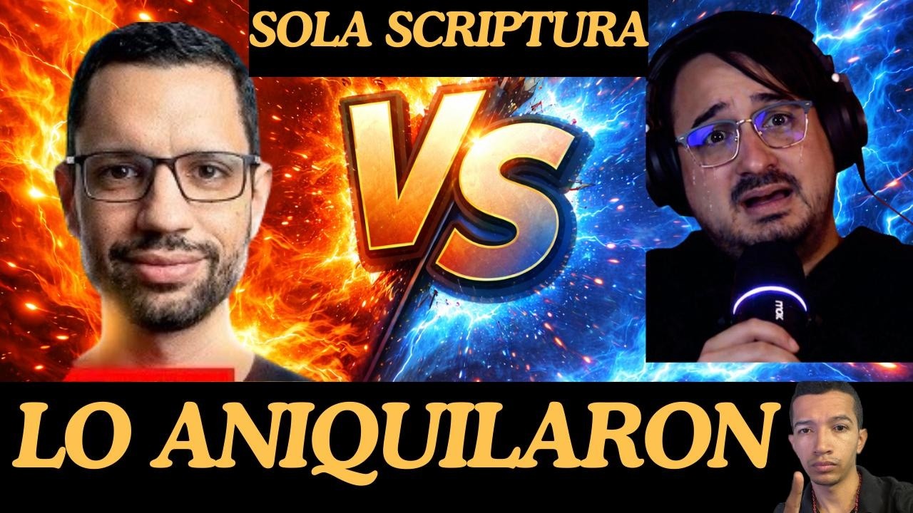 🔥DEBATE🔥DESTRUIDA LA SOLA SCRIPTURA🔥🔥 - UNA VEZ MAS🔥