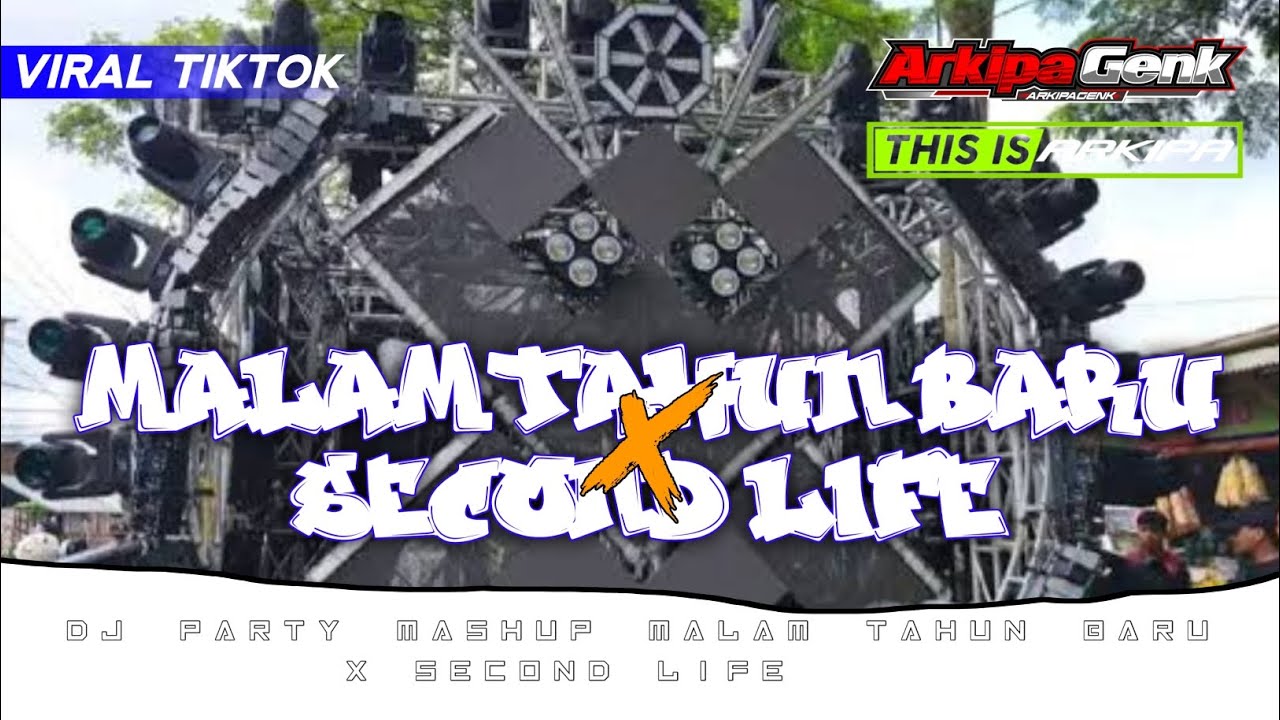 DJ PARTY MASHUP MALAM TAHUN BARU X SECOND LIFE ‼️ ARKIPA GENK