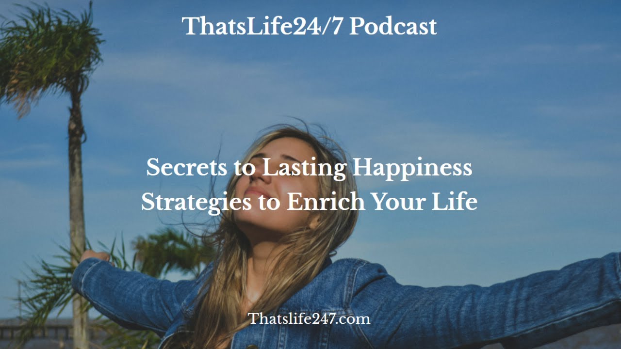 Secrets to Lasting Happiness-Strategies to Enrich Your Life