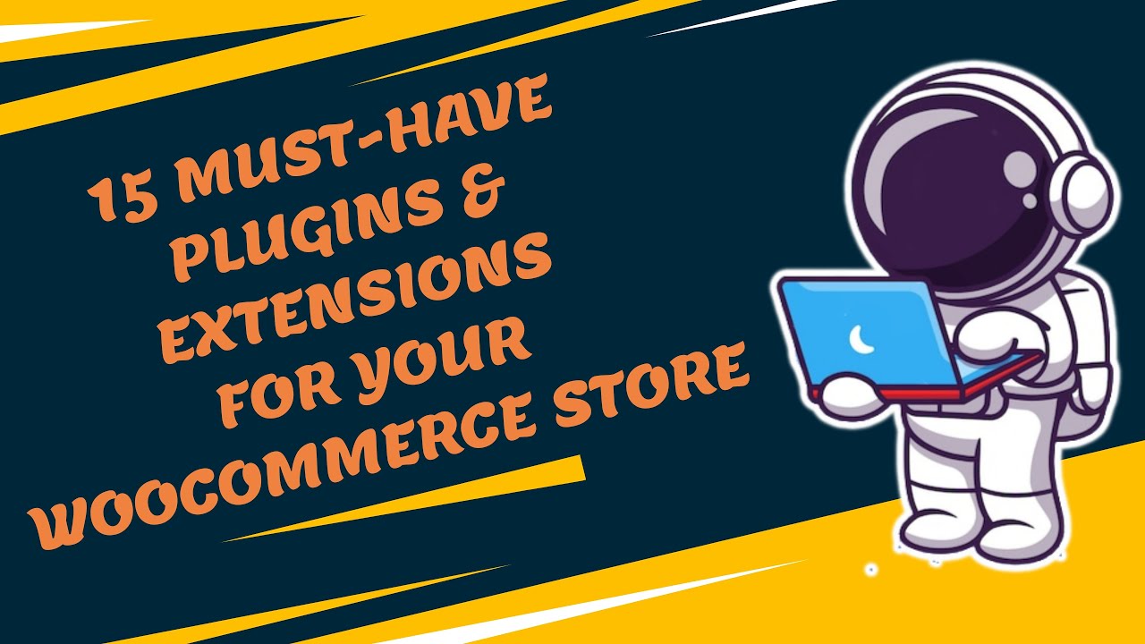 15 must-have plugins & extensions for your WooCommerce store
