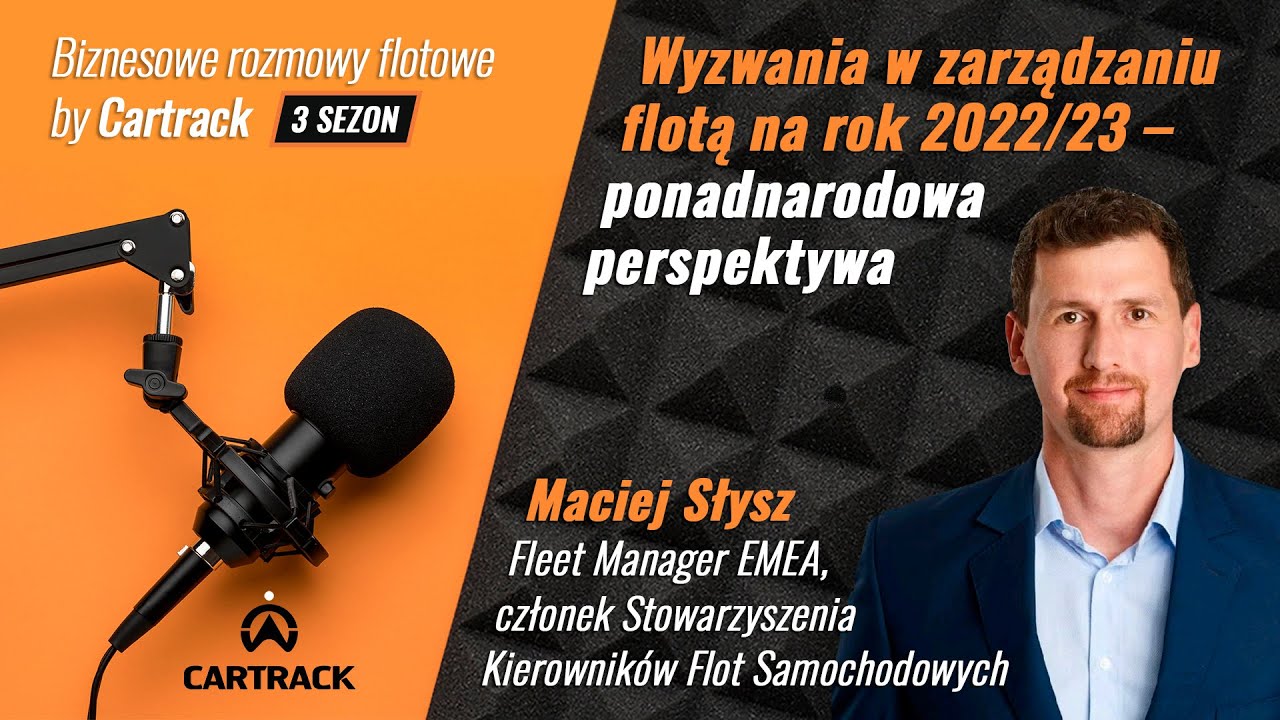 Wyzwania w zarządzaniu flotą pojazdów na rok 2022/23 Maciej Słysz – Fleet Manager EMEA, członek SKFS