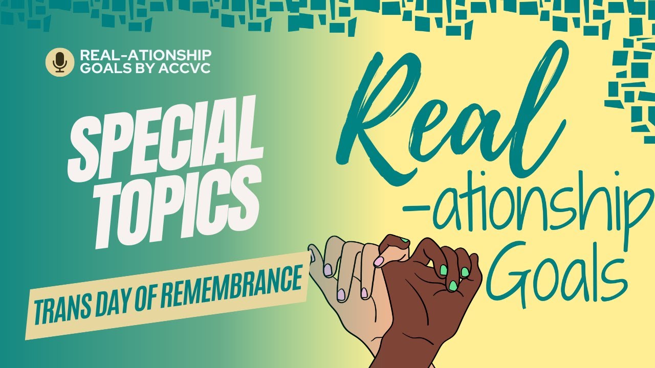 Real-ationship Goals S9 E9 | Special Topics: Trans Day of Remembrance
