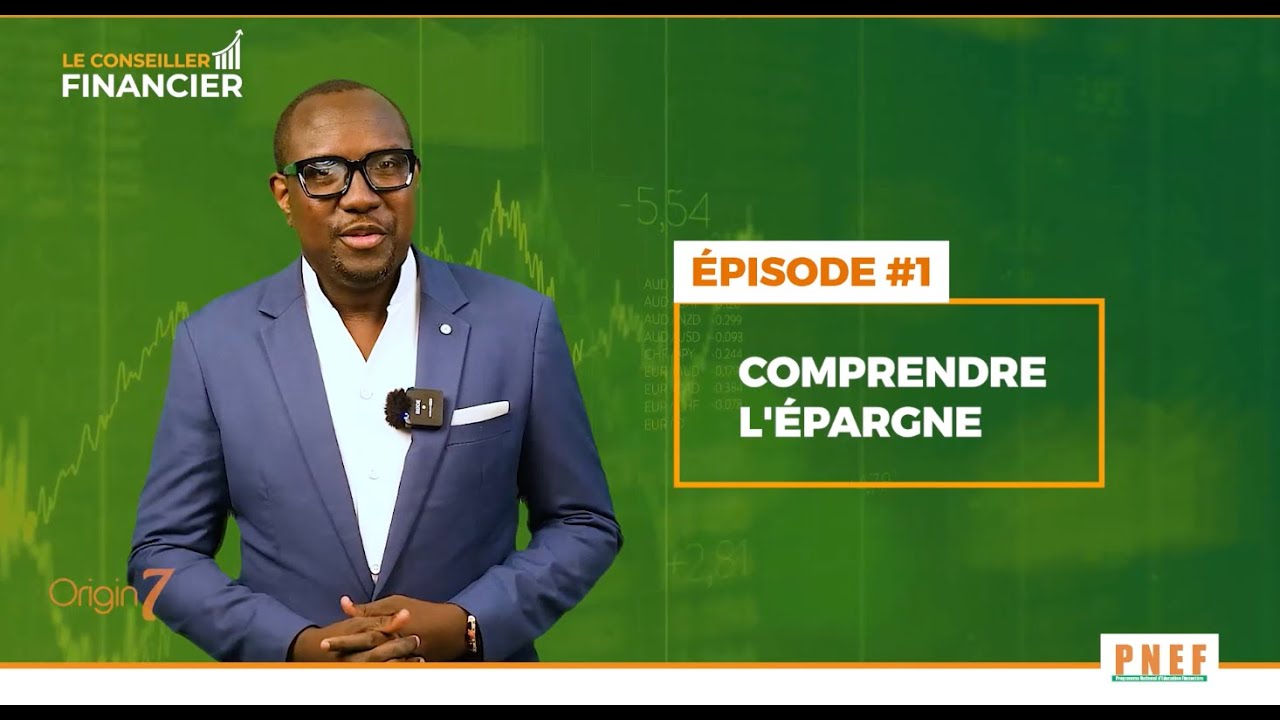 CONSEILLER FINANCIER EPISODE 1 - COMPRENDRE L'ÉPARGNE