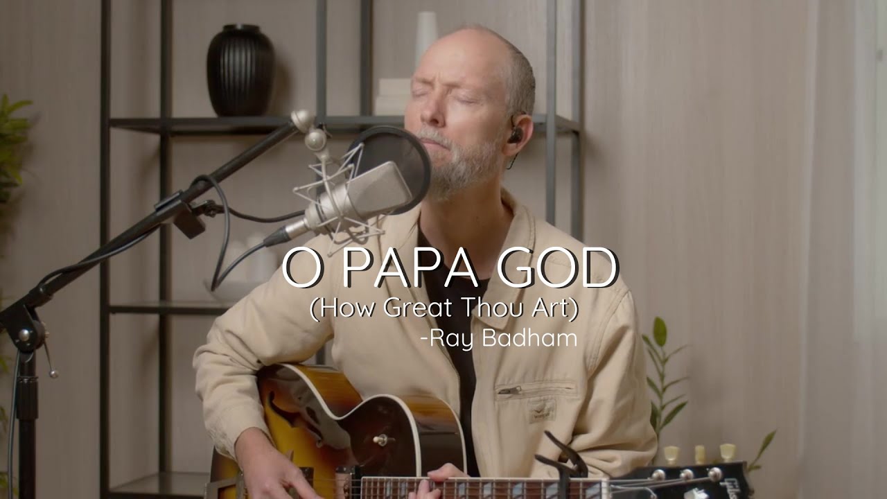 O Papa God (How Great Thou Art)