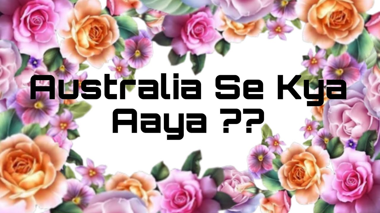 Australia Se Kya Aaya?? 🌍🙏