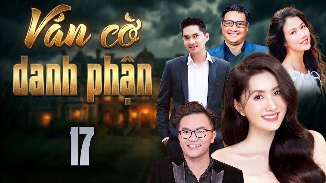 VÁN CỜ DANH PHẬN Tập 17 | Phim Truyền Hình Việt Nam Hay Mới 2026 | Phim Tết Việt Nam 2026 | HTVC