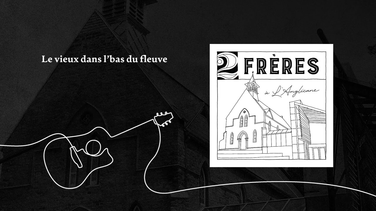 2Fr&egrave;res - Le vieux dans l'bas du fleuve (Audio)