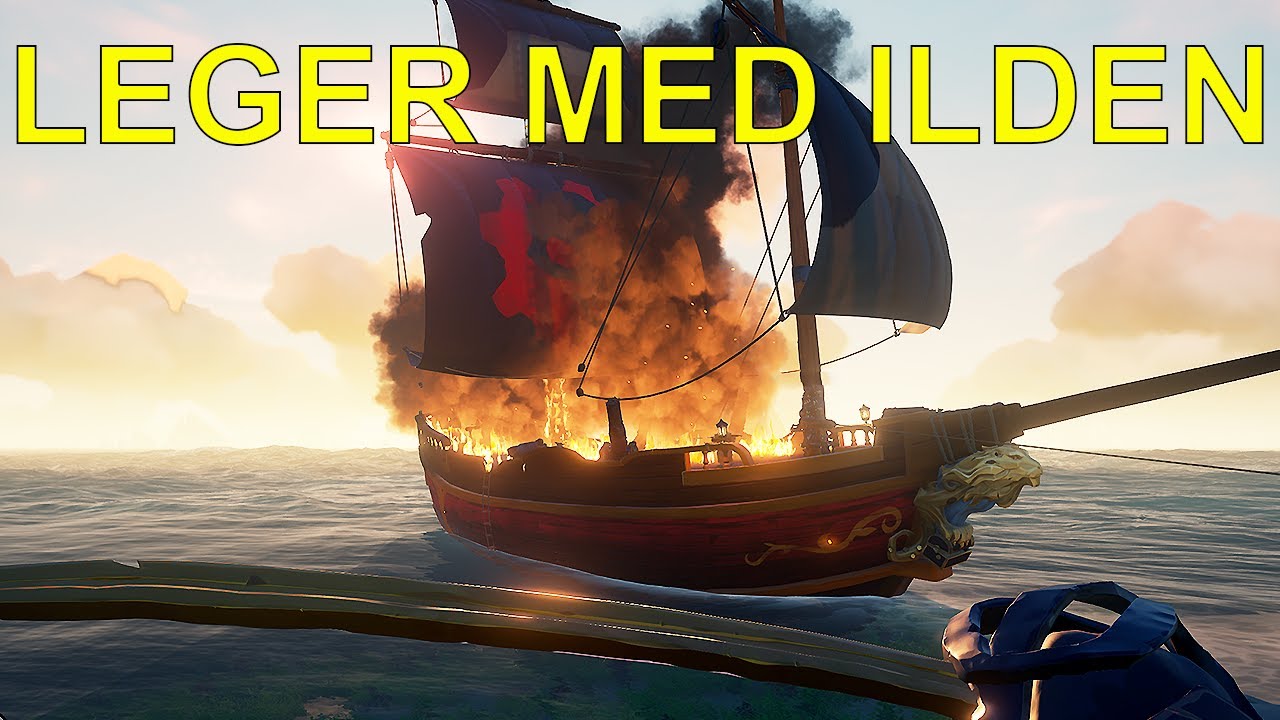 LEGER MED ILDEN - Sea of Thieves [Dansk]