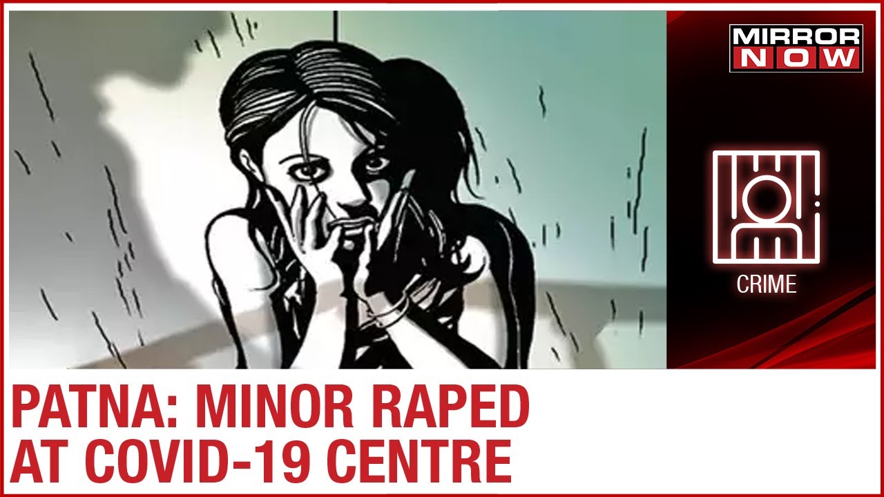 Minor girl raped in COVID-19 isolation centre of Patna Medical College Hospital