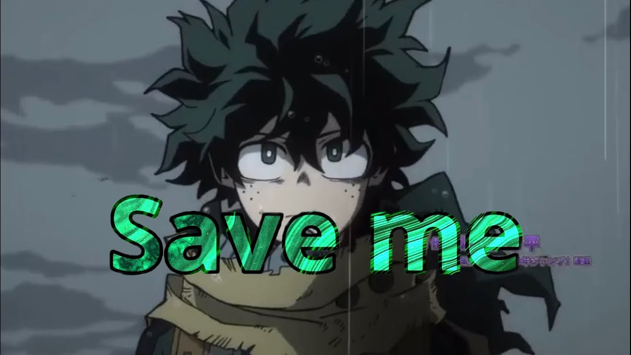 My hero academia- vigilante deku (AMV) save me (skillet)