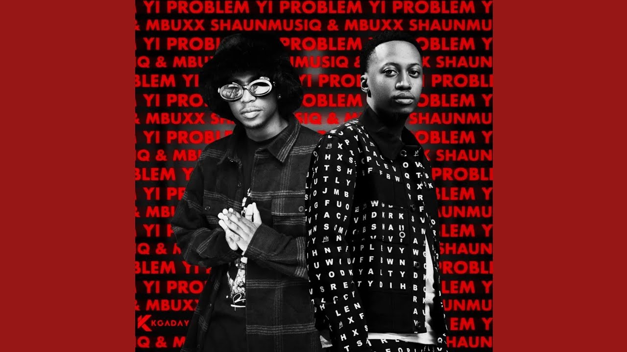 Shaunmusiq & Mbuxx – Yi Problem (Official Audio) feat. Scotts Maphuma