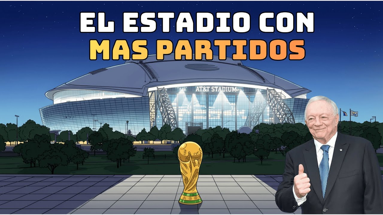 ¿Cuántos Partidos Tiene AT&T Stadium en el Mundial 2026? La Respuesta Te Sorprenderá