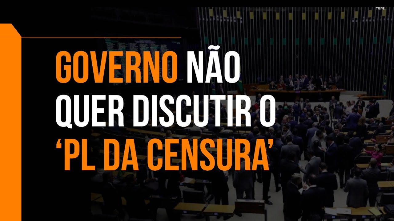 Governo n&atilde;o quer discutir o &lsquo;PL da Censura&rsquo;